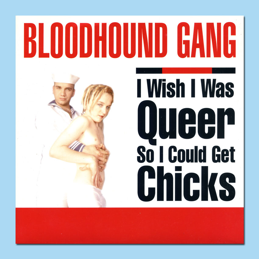 Album artwork for I Wish I Was Queer So I Could Get Chicks by The Bloodhound Gang